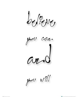 Believe you can and you will - plakat