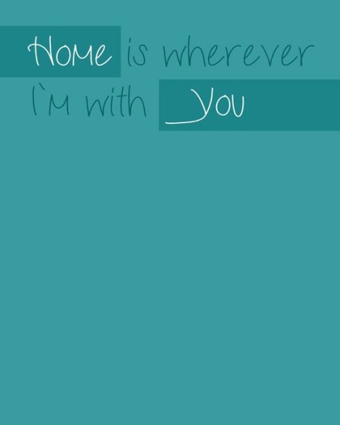 Home is wherever I`m with you - plakat